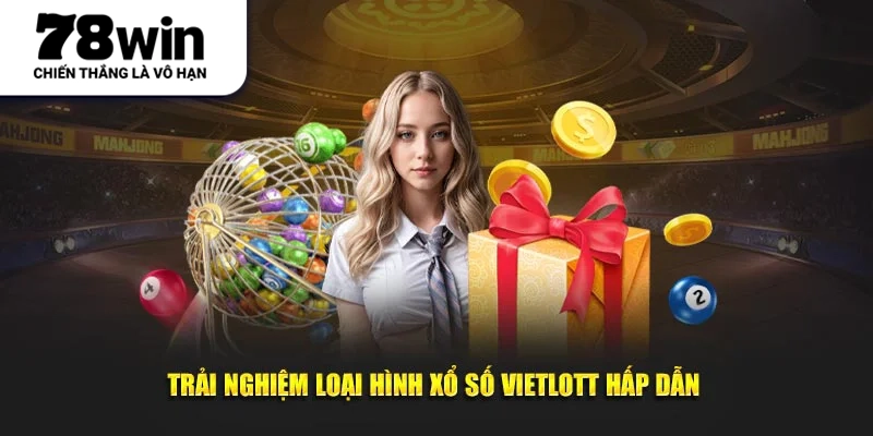 Trải nghiệm loại hình xổ số Vietlott hấp dẫn